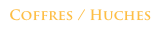 Coffres / Huches