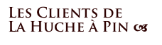 Les Clients de
La Huche à Pin a 