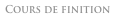 Cours de finition