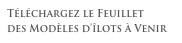 Téléchargez le Feuillet
des Modèles d’îlots à Venir