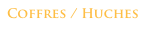 Coffres / Huches