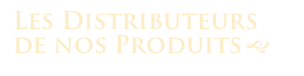 Les Distributeurs
de nos Produits g 