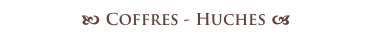 b Coffres - Huches a