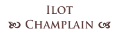 Ilot
b Champlain a