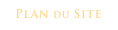 • Plan du Site