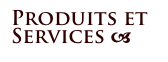 Produits et
Services a 