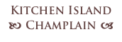 Kitchen Island
b Champlain a