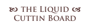 b the Liquid a 
Cuttin Board
