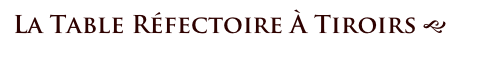 La Table Réfectoire À Tiroirs g 