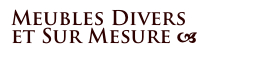 Meubles Divers
et Sur Mesure a 